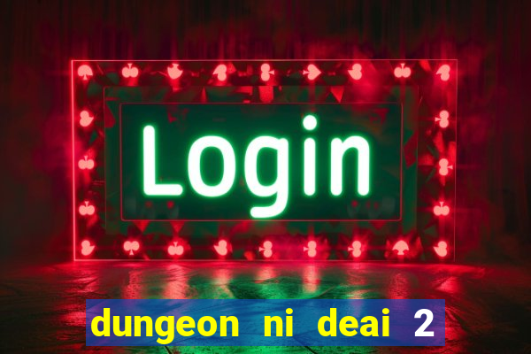 dungeon ni deai 2 temporada dublado